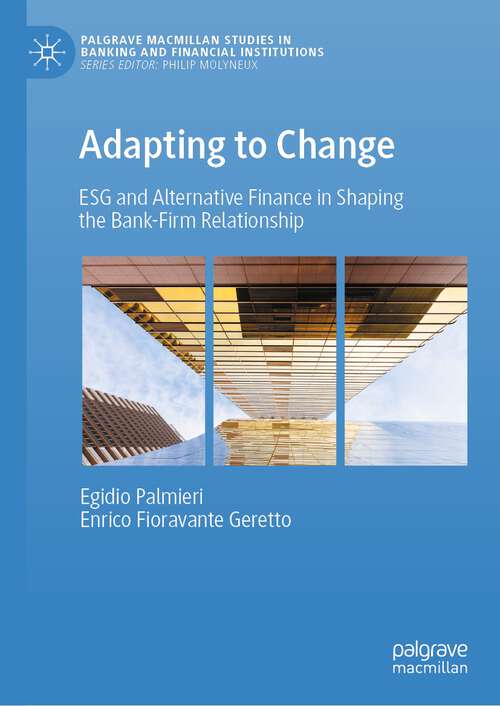 Book cover of Adapting to Change: ESG and Alternative Finance in Shaping the Bank-Firm Relationship (1st ed. 2023) (Palgrave Macmillan Studies in Banking and Financial Institutions)