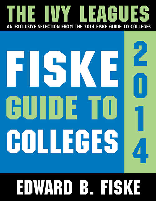 Fiske Guide to Colleges: The Ivy Leagues