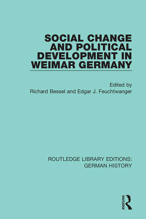 Social Change and Political Development in Weimar Germany (Routledge Library Editions: German History #3)