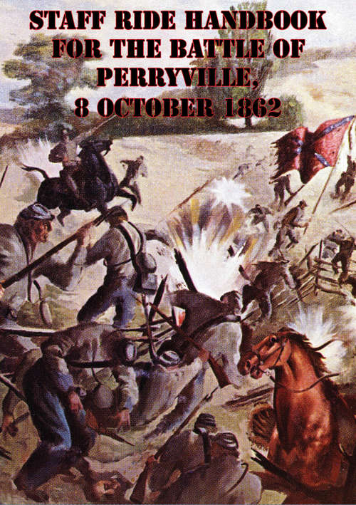 Book cover of Staff Ride Handbook For The Battle Of Perryville, 8 October 1862 [Illustrated Edition]