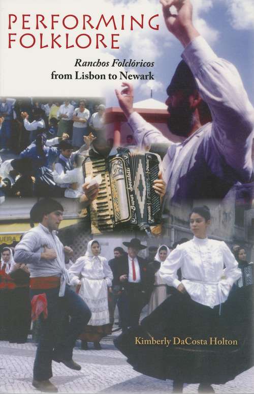Book cover of Performing Folklore: Ranchos Folcloricos from Lisbon to Newark