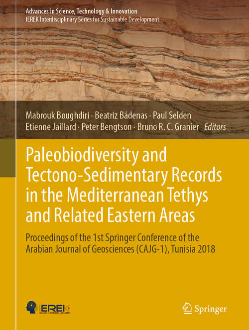Paleobiodiversity and Tectono-Sedimentary Records in the Mediterranean Tethys and Related Eastern Areas: Proceedings Of The 1st Springer Conference Of The Arabian Journal Of Geosciences (cajg-1), Tunisia 2018 (Advances in Science, Technology & Innovation)