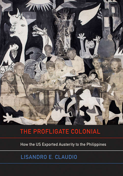 Book cover of The Profligate Colonial: How the US Exported Austerity to the Philippines