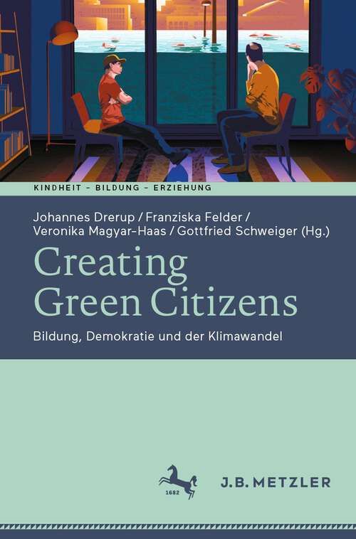 Book cover of Creating Green Citizens: Bildung, Demokratie und der Klimawandel (1. Aufl. 2022) (Kindheit – Bildung – Erziehung. Philosophische Perspektiven)