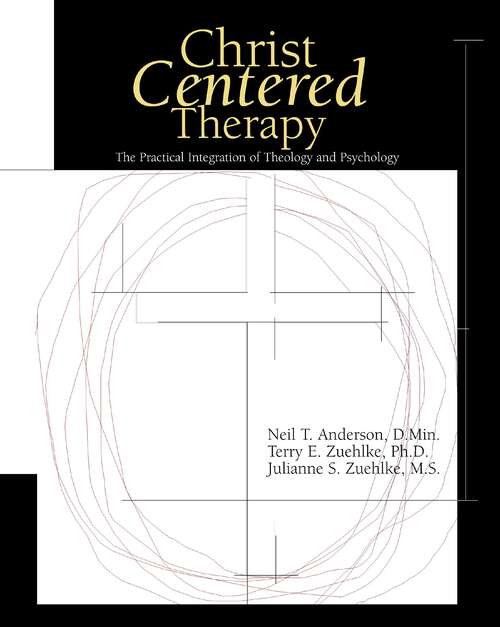 Book cover of Christ-Centered Therapy: The Practical Integration of Theology and Psychology