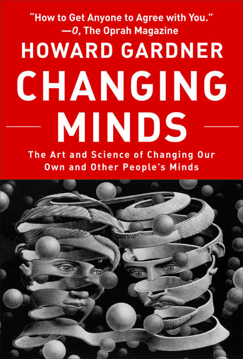 Book cover of Changing Minds: The Art and Science of Changing Our Own and Other People's Minds