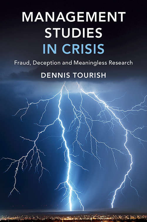 Management Studies in Crisis: Fraud, Deception and Meaningless Research