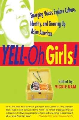 Book cover of Yell-Oh Girls! Emerging Voices Explore Culture, Identity, and Growing Up Asian American