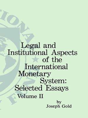 Book cover of Legal and Institutional Aspects of the International Monetary System: Selected Essays Volume II