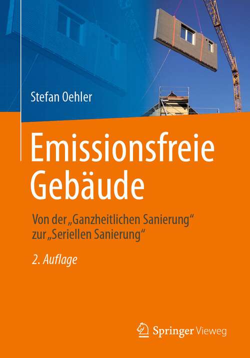 Book cover of Emissionsfreie Gebäude: Von der „Ganzheitlichen Sanierung“ zur „Seriellen Sanierung“ (2. Aufl. 2023)