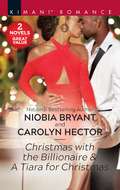Christmas with the Billionaire & A Tiara for Christmas (Passion Grove #4)