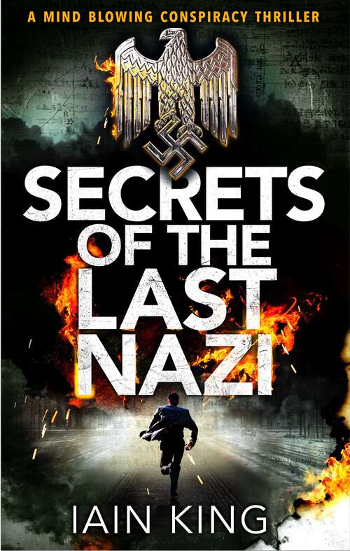 Book cover of Secrets of the Last Nazi: A mindblowing conspiracy thriller