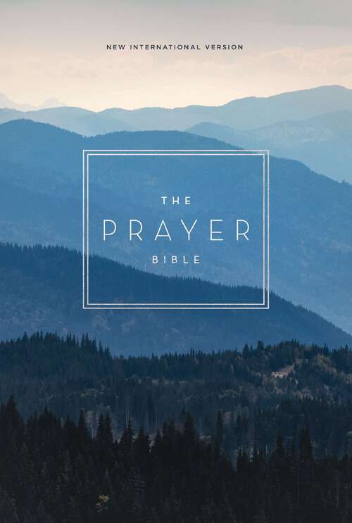 Book cover of The Prayer Bible: Pray God’s Word Cover to Cover (NIV)