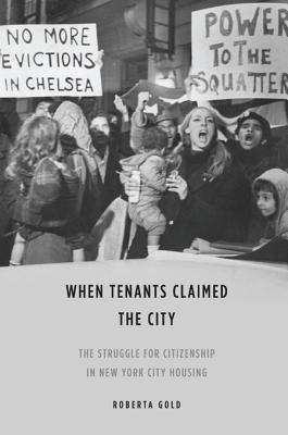 Book cover of When Tenants Claimed the City: The Struggle for Citizenship in New York City Housing