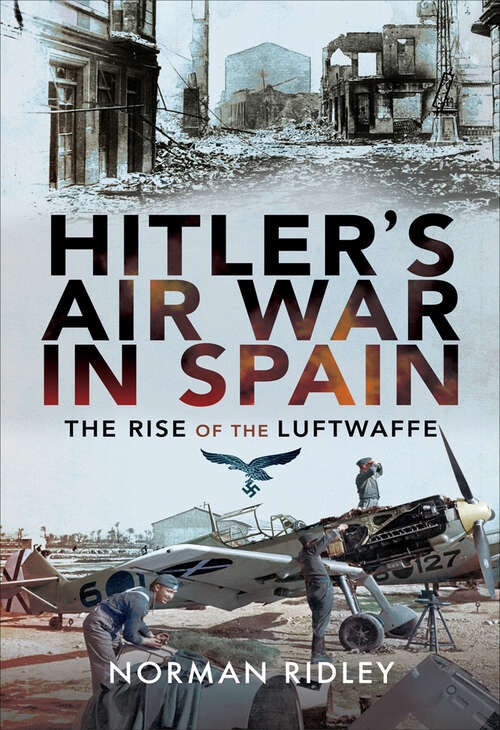 Book cover of Hitler's Air War in Spain: The Rise of the Luftwaffe