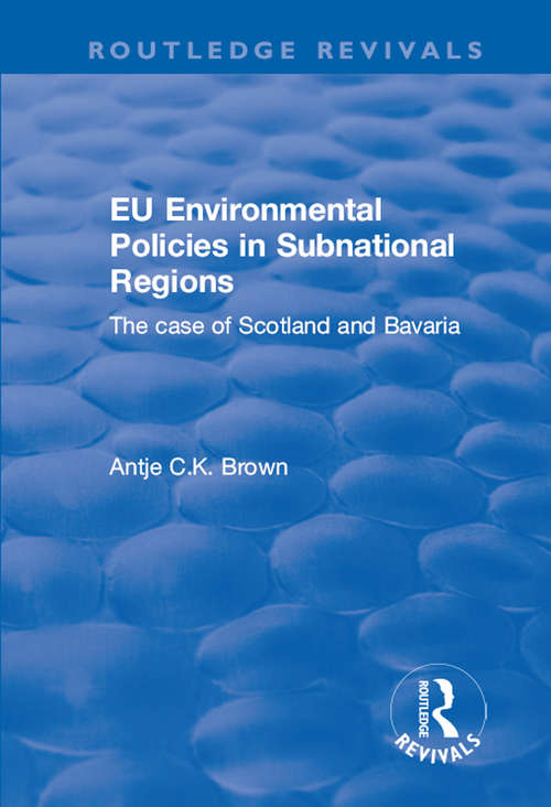 EU Environmental Policies in Subnational Regions: The Case of Scotland and Bavaria (Routledge Revivals)