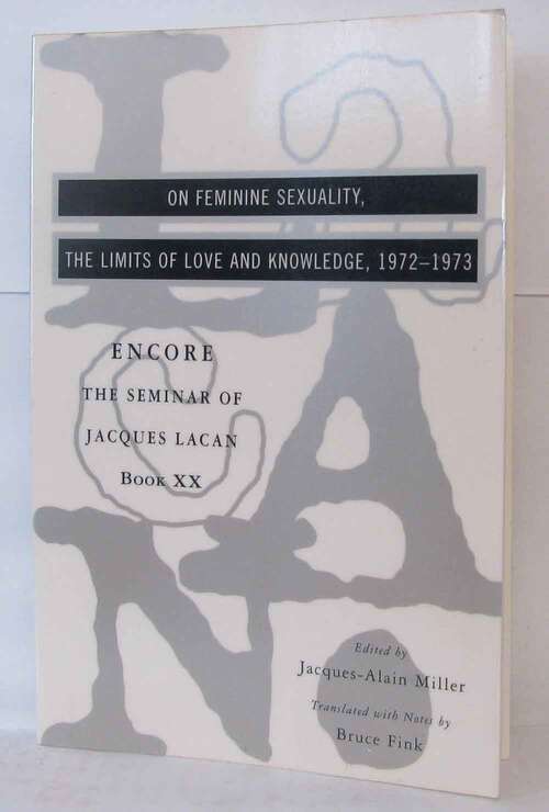 Book cover of The Seminar of Jacques Lacan: On Feminine Sexuality, the Limits of Love and Knowledge (Book XX)