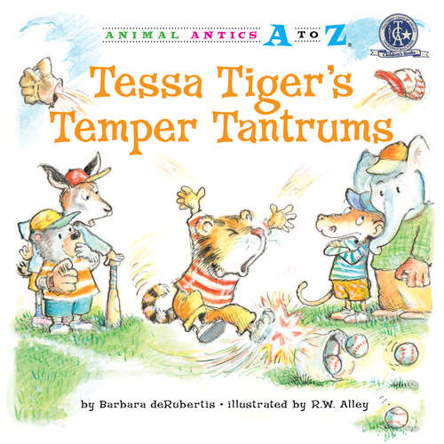 Book cover of Tessa Tiger's Temper Tantrums (Animal Antics A to Z)