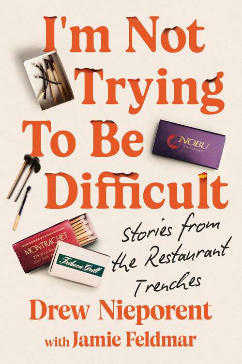 Book cover of I'm Not Trying To Be Difficult: Stories from the Restaurant Trenches