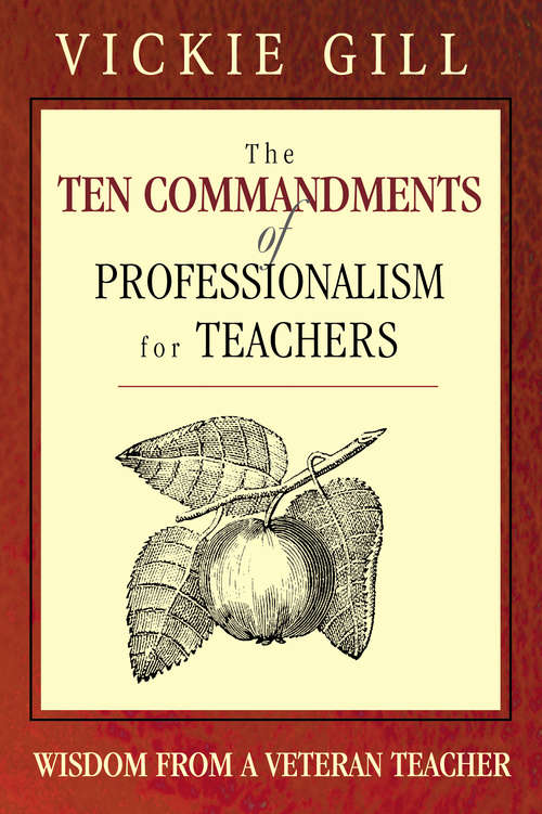 Book cover of The Ten Commandments of Professionalism for Teachers: Wisdom From a Veteran Teacher