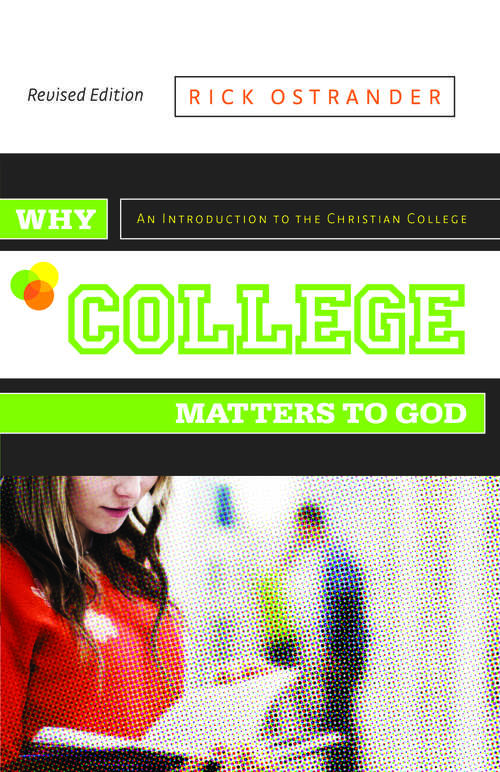 Book cover of Why College Matters to God, Revised Edition: An Introduction to the Christian College