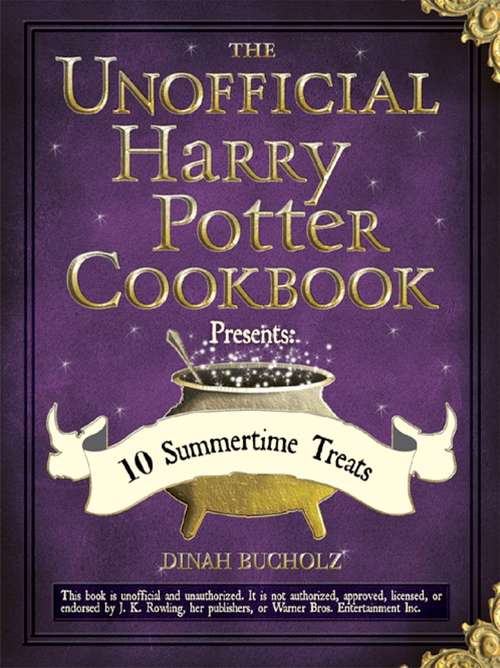 Book cover of The Unofficial Harry Potter Cookbook Presents: 10 Summertime Treats