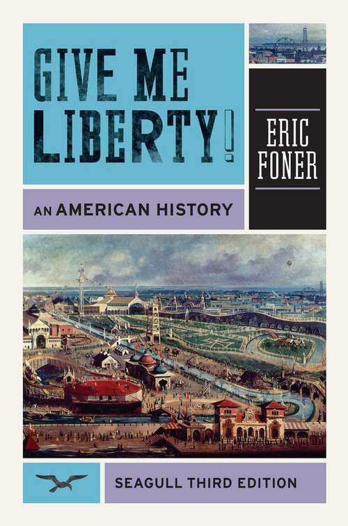 Book cover of Give Me Liberty! An American History Volume One (Seagull, 3rd Edition)