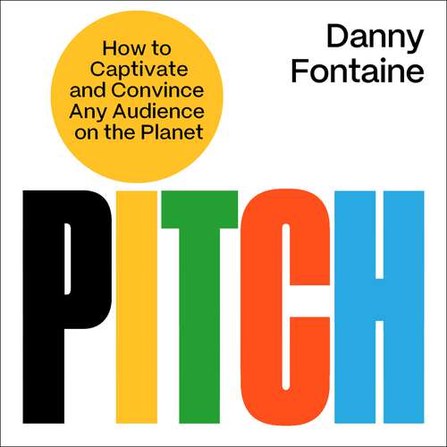 Book cover of Pitch: How to Captivate and Convince Any Audience on the Planet