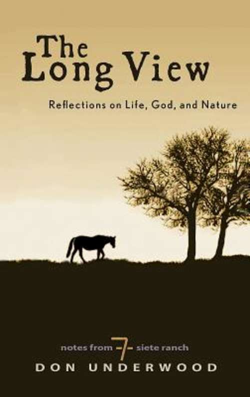 Book cover of The Long View: Reflections on Life, God, and Nature