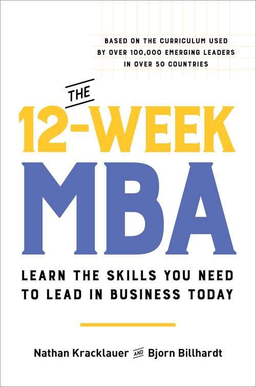 Book cover of The 12-Week MBA: Learn the Skills You Need to Lead in Business Today