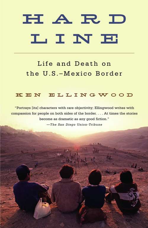 Book cover of Hard Line: Life and Death on the U.S.-Mexico Border