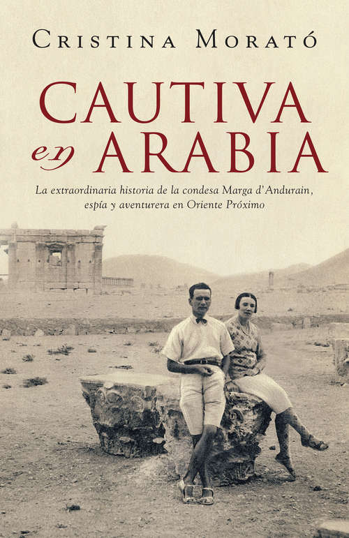 Book cover of Cautiva en Arabia: La extraordinaria historia de la condesa Marga d'Andurain, espía y aventurera