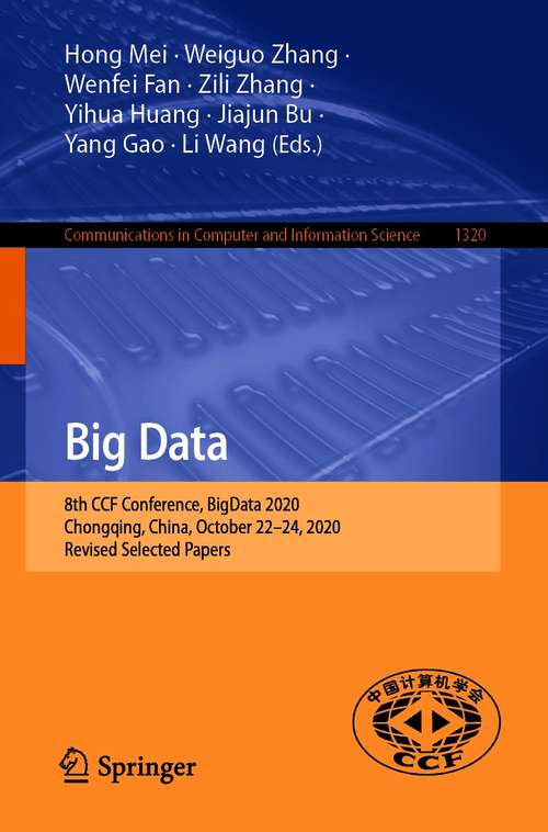 Big Data: 8th CCF Conference, BigData 2020, Chongqing, China, October 22–24, 2020, Revised Selected Papers (Communications in Computer and Information Science #1320)