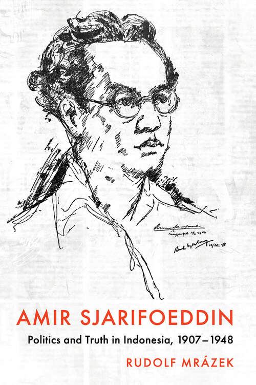 Book cover of Amir Sjarifoeddin: Politics and Truth in Indonesia, 1907-1948 (Cornell Modern Indonesia Project)