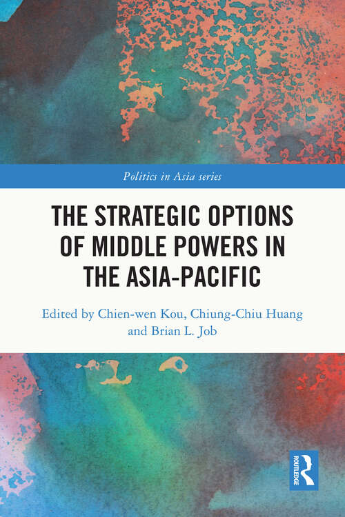 The Strategic Options of Middle Powers in the Asia-Pacific (Politics in Asia)