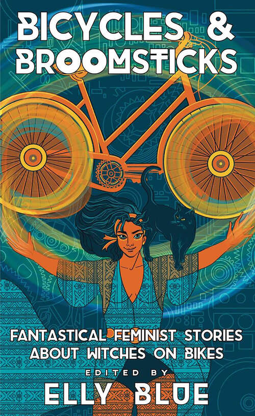 Book cover of Bicycles & Broomsticks: Fantastical Feminist Stories about Witches on Bikes