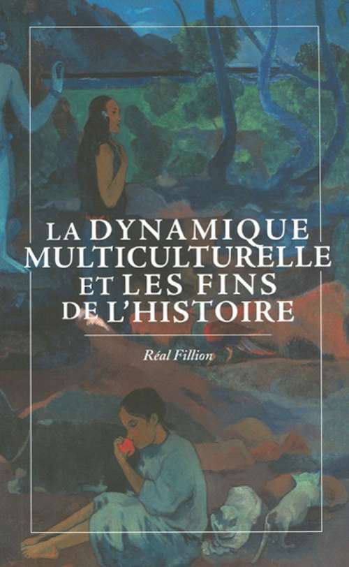 Book cover of La Dynamique multiculturelle et les fins de l'histoire (Philosophica)