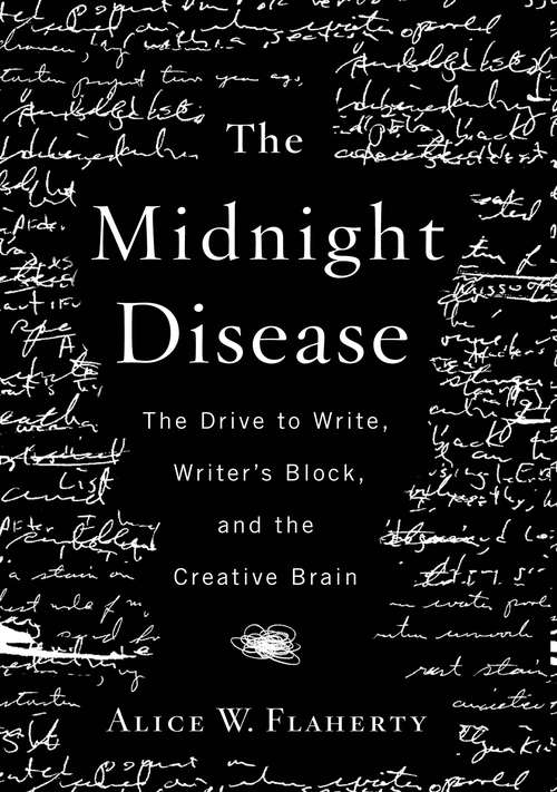 Book cover of The Midnight Disease: The Drive to Write, Writer's Block, and the Creative Brain