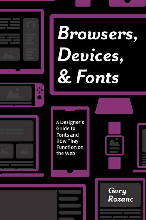 Book cover of Browsers, Devices, and Fonts: A Designer's Guide to Fonts and How They Function on the Web