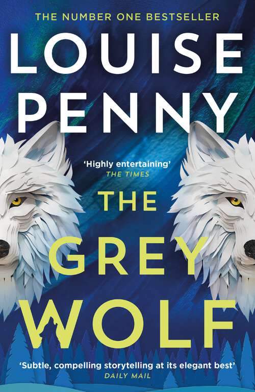 Book cover of The Grey Wolf: The Three Pines community faces a deadly case in this unforgettable and timely thriller (Chief Inspector Gamache)