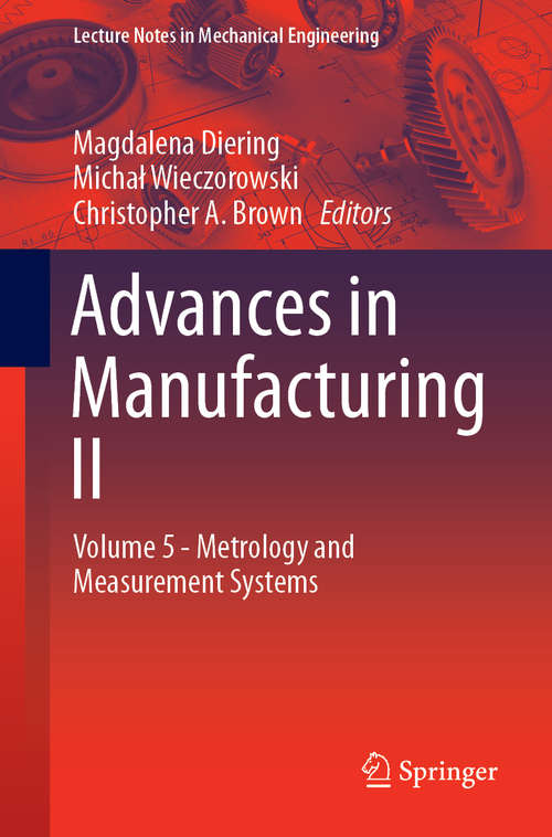 Advances in Manufacturing II: Volume 5 - Metrology and Measurement Systems (Lecture Notes in Mechanical Engineering)