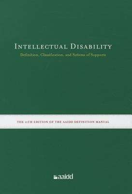 Book cover of Intellectual Disability: Definition, Classification, and Systems of Supports (Eleventh Edition)