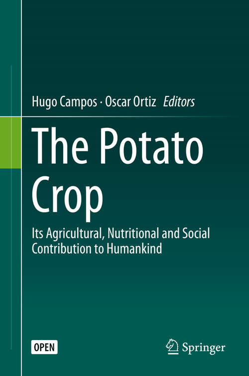Book cover of The Potato Crop: Its Agricultural, Nutritional and Social Contribution to Humankind (1st ed. 2020)