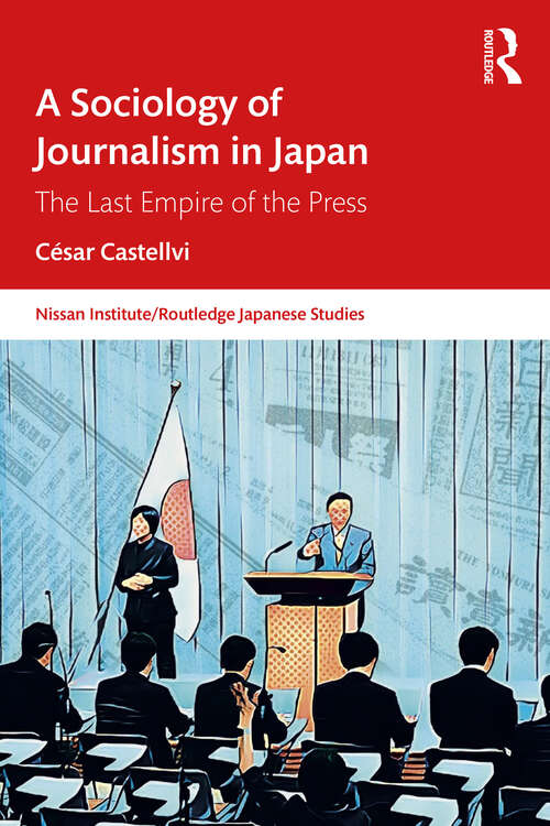 Book cover of A Sociology of Journalism in Japan: The Last Empire of the Press (ISSN)