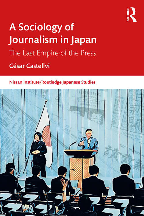 Book cover of A Sociology of Journalism in Japan: The Last Empire of the Press (ISSN)