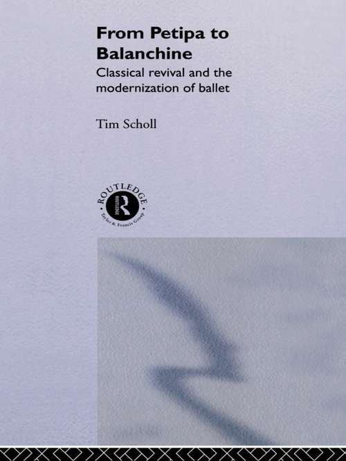Book cover of From Petipa to Balanchine: Classical Revival and the Modernisation of Ballet