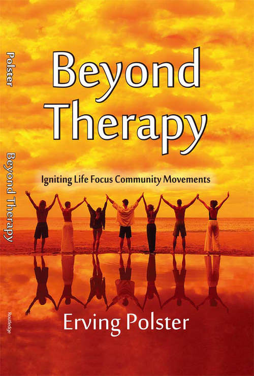 Book cover of Beyond Therapy: Igniting Life Focus Community Movements