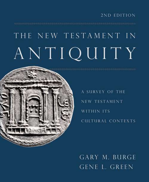The New Testament in Antiquity, 2nd Edition: A Survey of the New Testament within Its Cultural Contexts
