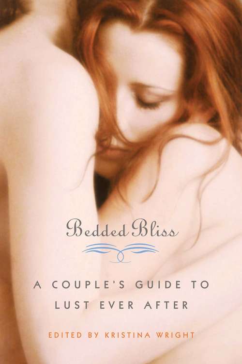Book cover of Bedded Bliss: A Couple's Guide to Lust Ever After