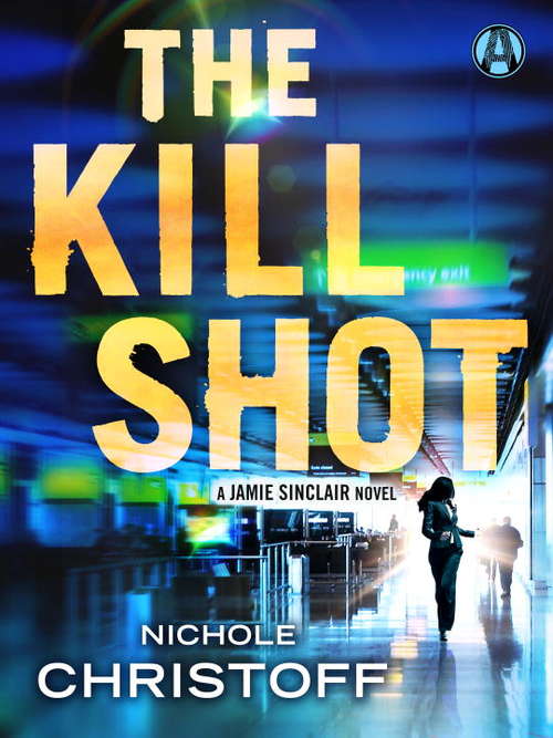 Book cover of The Kill Shot: A Jamie Sinclair Novel (Jamie Sinclair #2)